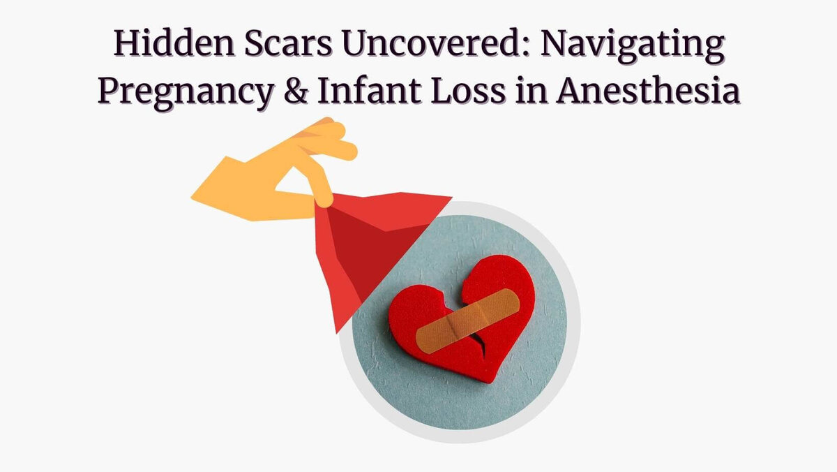Hidden Scars Uncovered: Navigating Pregnancy & Infant Loss in Anesthesia-Lecture Notes from Amy Pelkey, CRNA