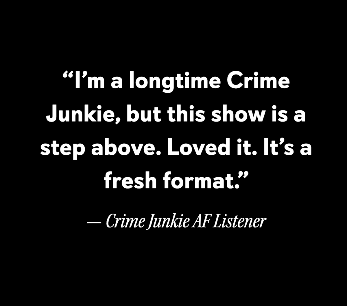 Crime Junkie AF listener quote
