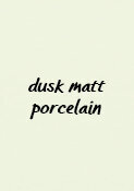 dusk-matt-porcelain copy