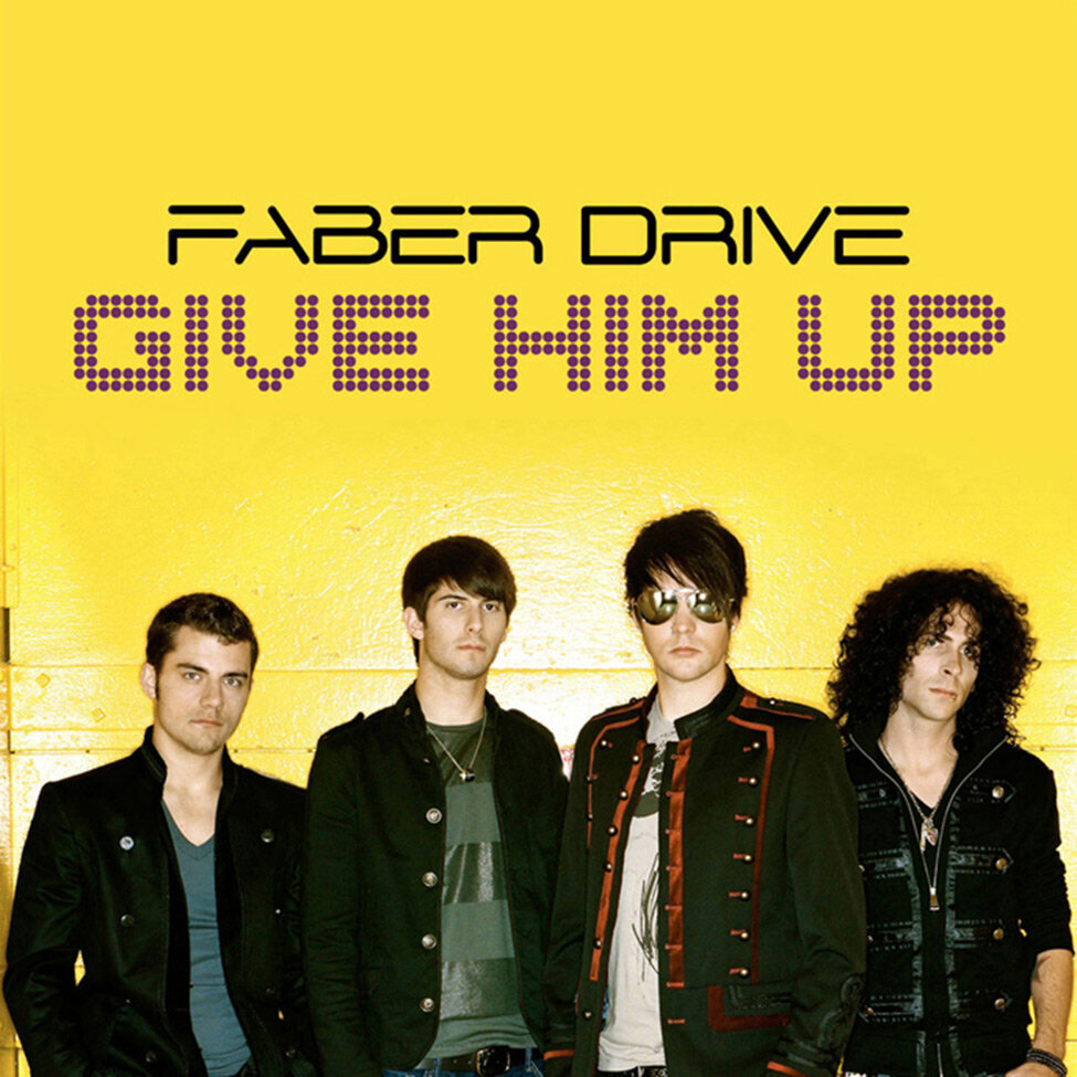 Single Cover Title Give Him Up Band Faber Drive four members standing against bright yellow wall lead singer wearing sunglasses