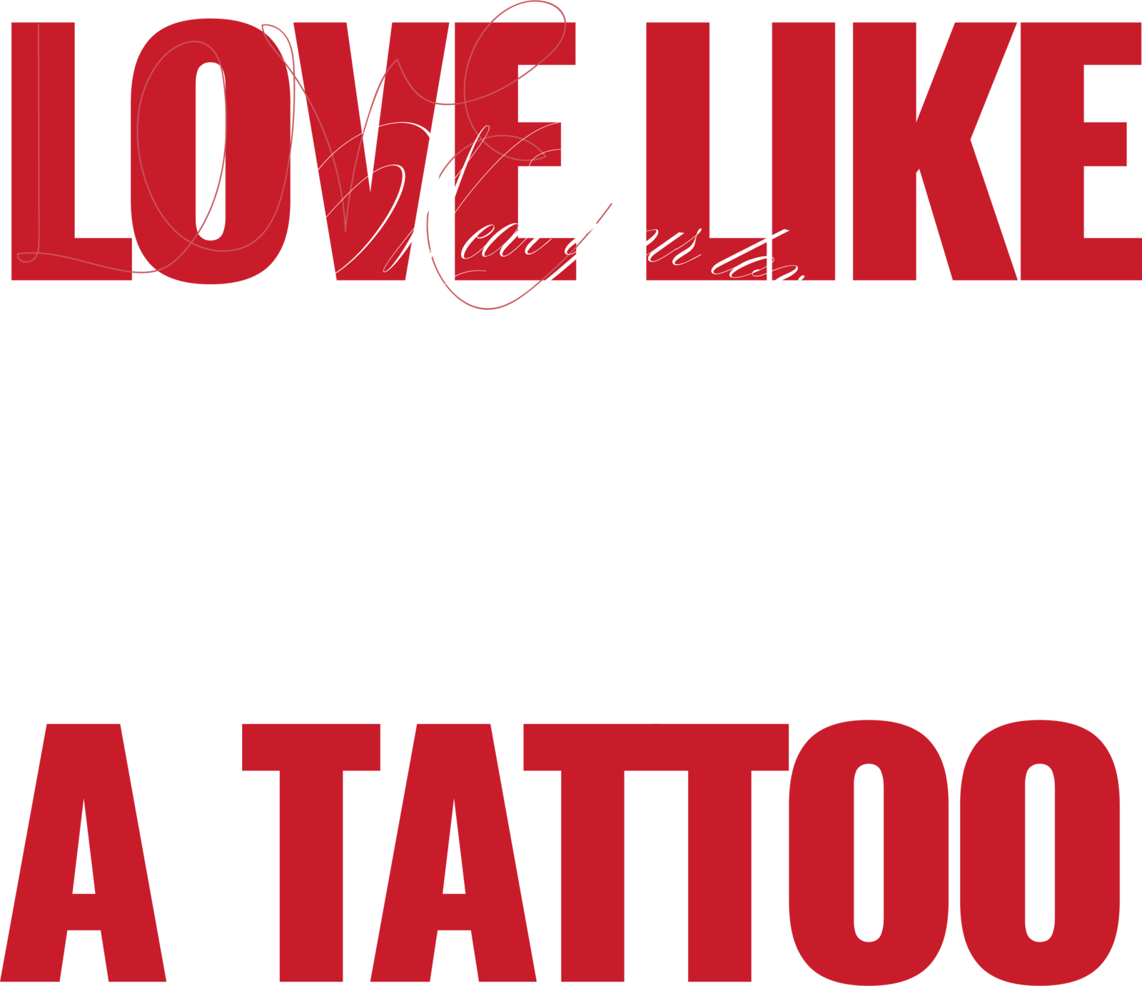 Love like a tattoo
