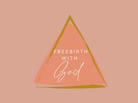 Free Birth With God - new colors