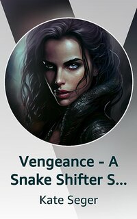 Vengeance - A Snake Shifter Spy PNR Kindle Vella Kate Seger