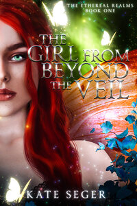 Kate Seger Fantasy Romance Ethereal The Girl from Beyond the Veil