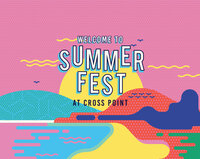 Welcome to Summerfest at Cross Point event artwork