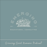 Growing Good Humans podcast