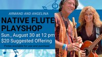 Armand and Angelina Native Flute Playshop_8.26-update