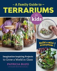 A Family Guide to Terrariums book