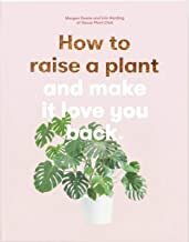 How to Raise a Plant and Make it Love You Back book