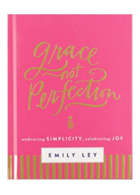 Grace, Not Perfection: Embracing Simplicity, Celebrating Joy