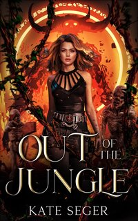 Out of the Jungle Ream DYSTOPIAN ACTION HORROR ROMANCE Kate Seger