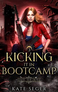 Out of NYC Kicking it in Bootcamp Dystopian Survival Slow Burn Romance Kate Seger