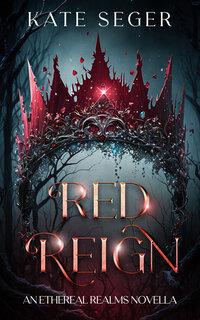 Ethereal Realms Red Reign Fantasy Romance Kate Seger