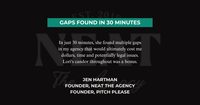 Client testimonial from Jen Hartman, founder of NEAT The Agency and Pitch Please: in 30 minutes CEO Haus found multiple gaps in her agency that would have cost her money, time and potential legal issues