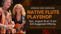 Armand and Angelina Native Flute Playshop_8.26