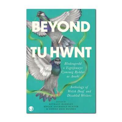 Book cover of "Beyond / Tu Hwnt," an anthology of Welsh Deaf and Disabled writers, featuring two illustrated birds with outstretched wings on a teal background and text in both Welsh and English.