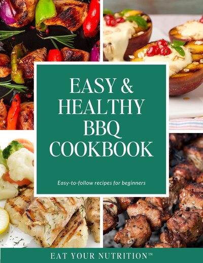 Easy and healthy bbq cookbook by Eat Your Nutrition.