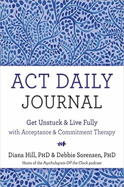 ACT Daily Journal book cover written by Dr. Diana Hill, ACT Psychologist Leadership Coach