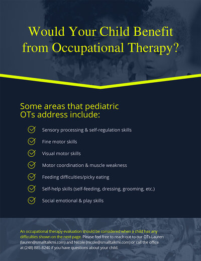 One of several educational PDF documents Bloom Studio designed for the client to educate parents that might need Occupational or Speech Therapy  for their children. This document is used to help parents make an educated decision about whether OT is right for their child. Ultimately this document, which is offered free to their clients, helps them to gain more patients.
