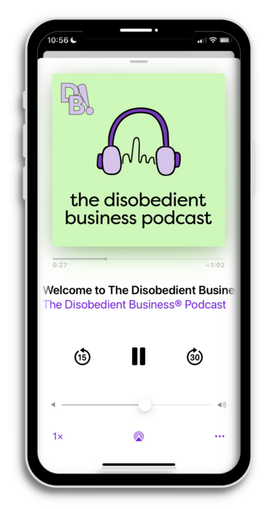 An iPhone showing the Apple Podcast App displaying the Disobedient Business® Podcast