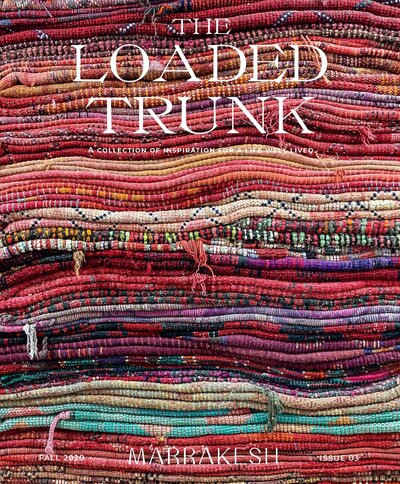 Marrakesh Issue of The Travel Magazine The Loaded Trunk