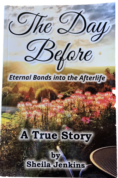 a true story by sheila jenkins. the day before, enternal bonds into the afterlife.