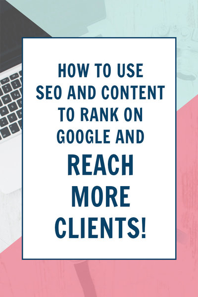 How to use SEO and content to rank on Google and reach more clients