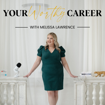Your Worthy Career with Melissa Lawrence podcast cover art