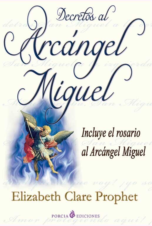 Decretos al Arcángel Miguel Incluye el Rosario al arcángel Miguel porcia ediciones