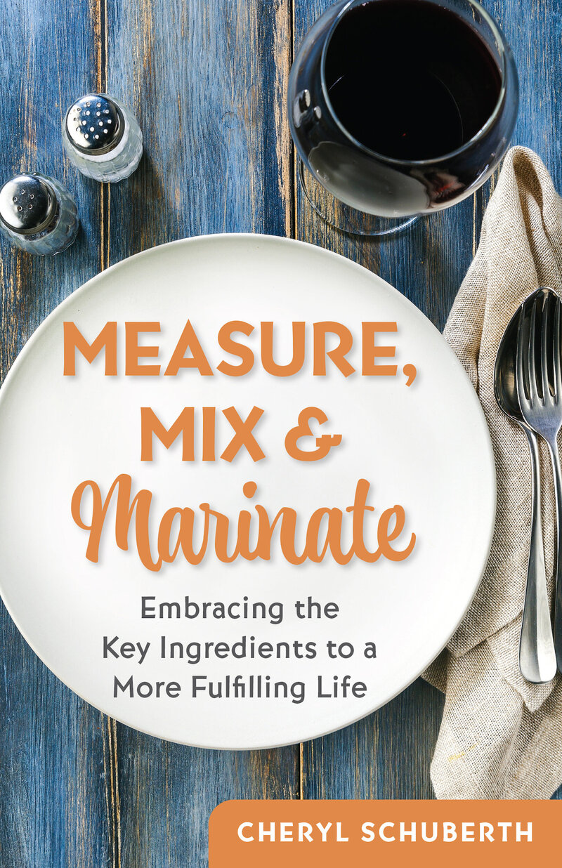 Book cover with the words "Measure, Mix & Marinate. Embracing the Key Ingredients to a More Fulfilling Life"