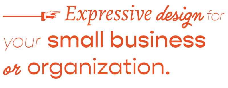 Expressive design for your small business or organization.