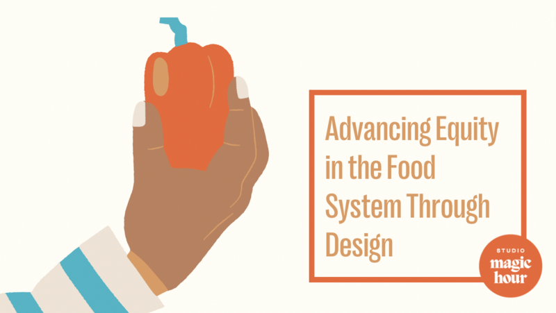 Advancing equity in the food system through design workshop