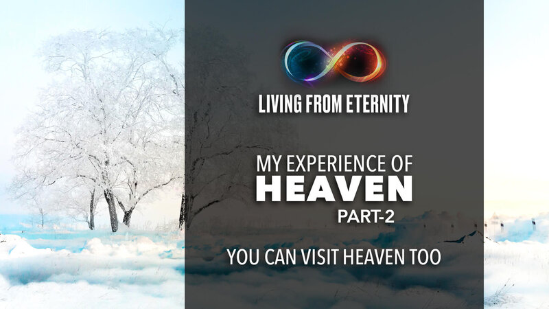 Living from Eternity - Video - LifeDeeperStill - heaven on Earth - 19