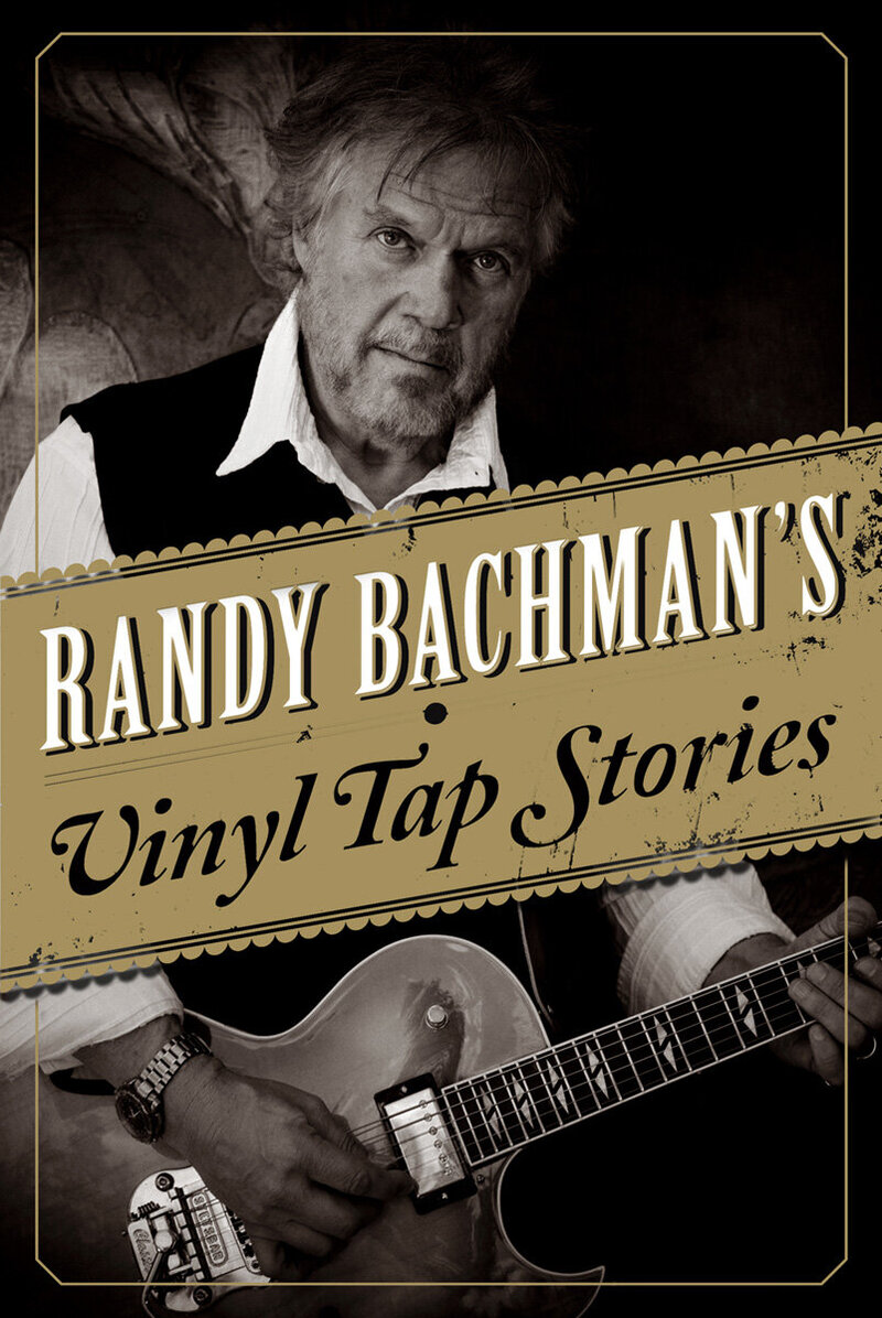 Randy Bachman Book Cover Portrait Vinyl Tap Stories black and white image strumming guitar title  centered across his upper body