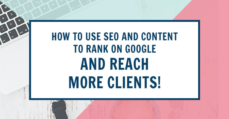 How to Use SEO & Content Strategies to Rank on Google & Reach Ideal Clients