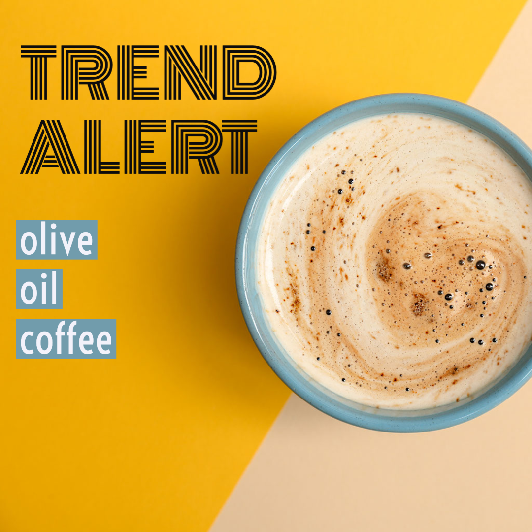August 18: Trend Alert: Olive Oil in Coffee-1