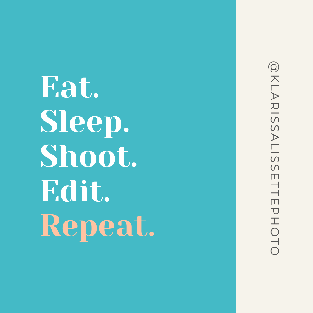 Eat. Sleep. Shoot. Repeat.