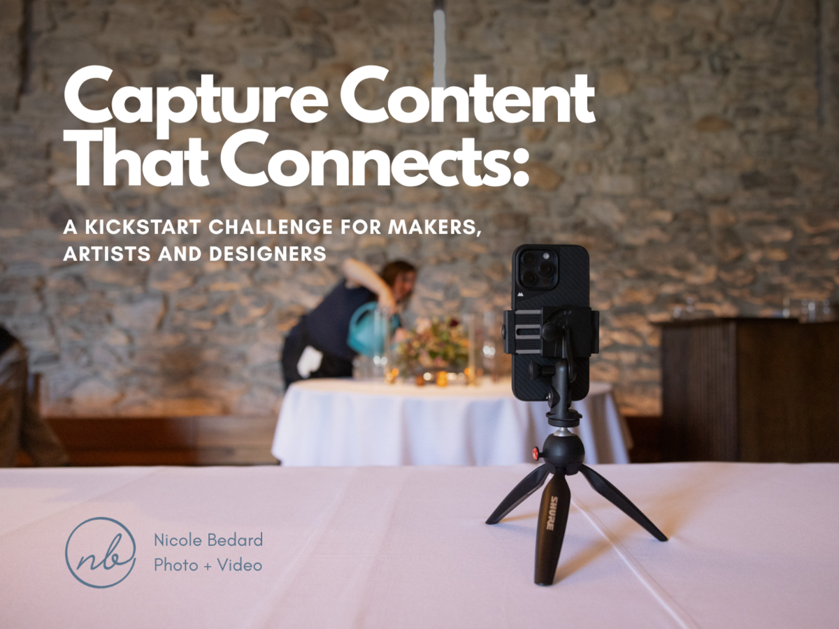 Capture Content That Connects: A Kickstart Challenge for Makers ...