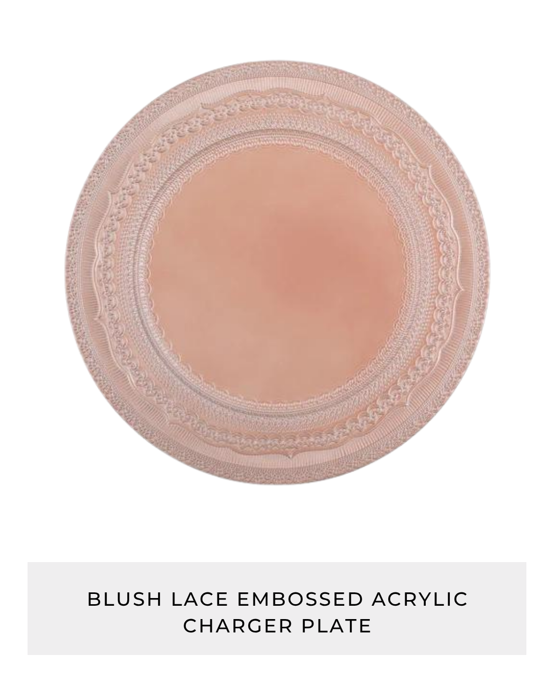 Blush Lace Embossed Acrylic Charger Plate