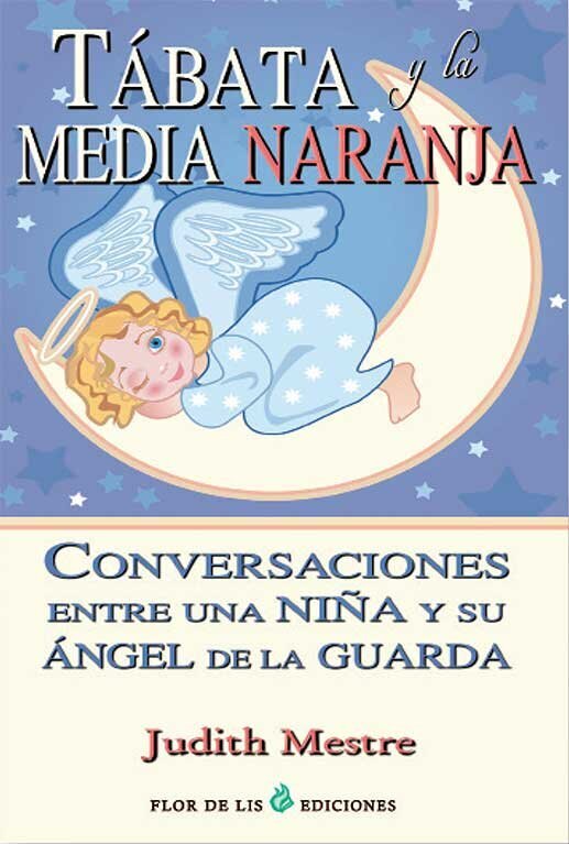 Tábata y la media naranja Conversaciones entre una niña y su ángel de la guarda porcia ediciones