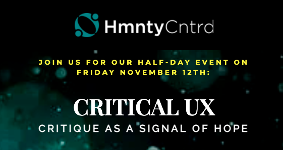 HmntyCntrd | Critical UX Event