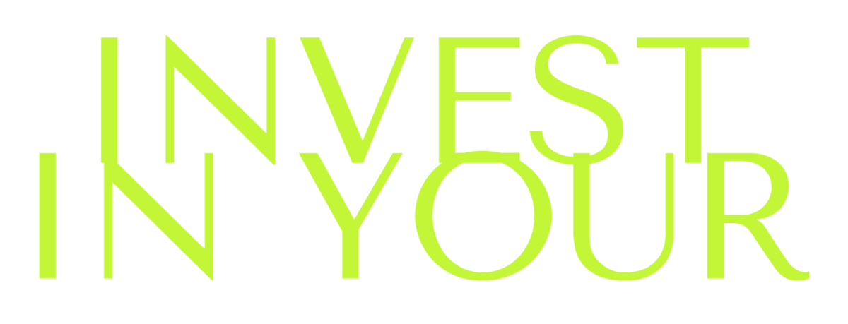 Invest in your