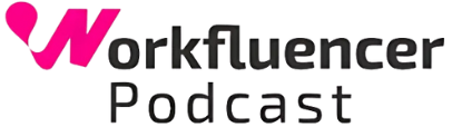 Workfluencer Podcast