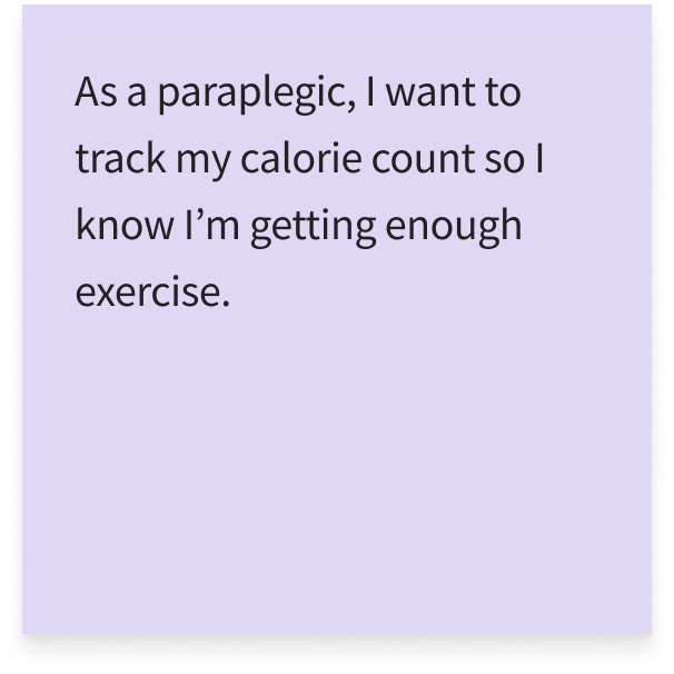 As a paraplegic, I want to track my calorie count so I know I’m getting enough exercise.