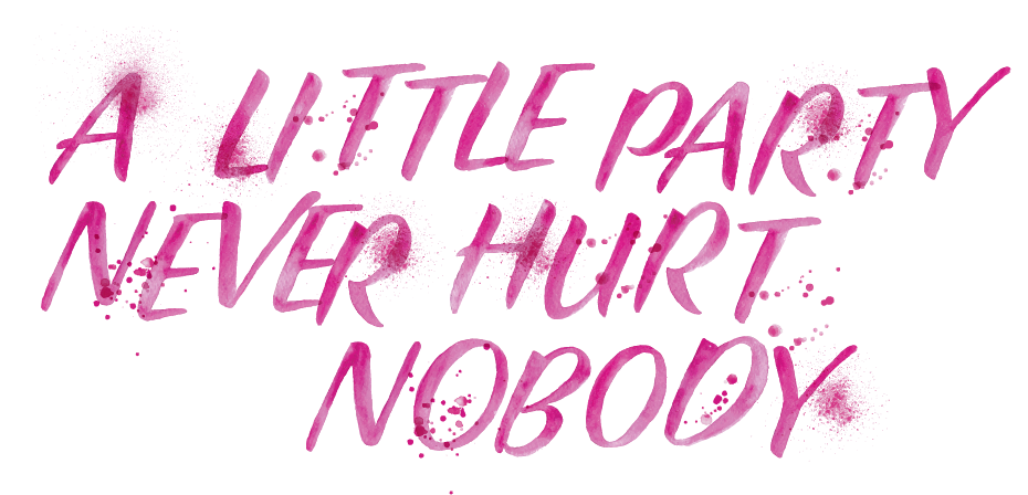A little party never hurt nobody