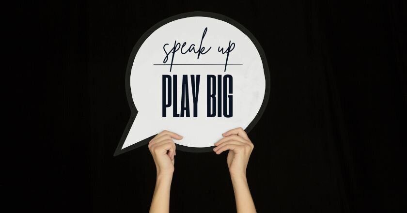 Learn to Speak up and PLAY BIG