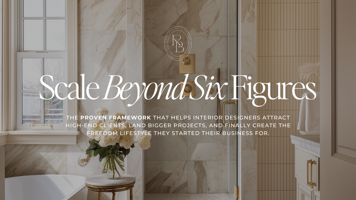 Scale Beyond 6 Figures | Masterclass for Interior Designers