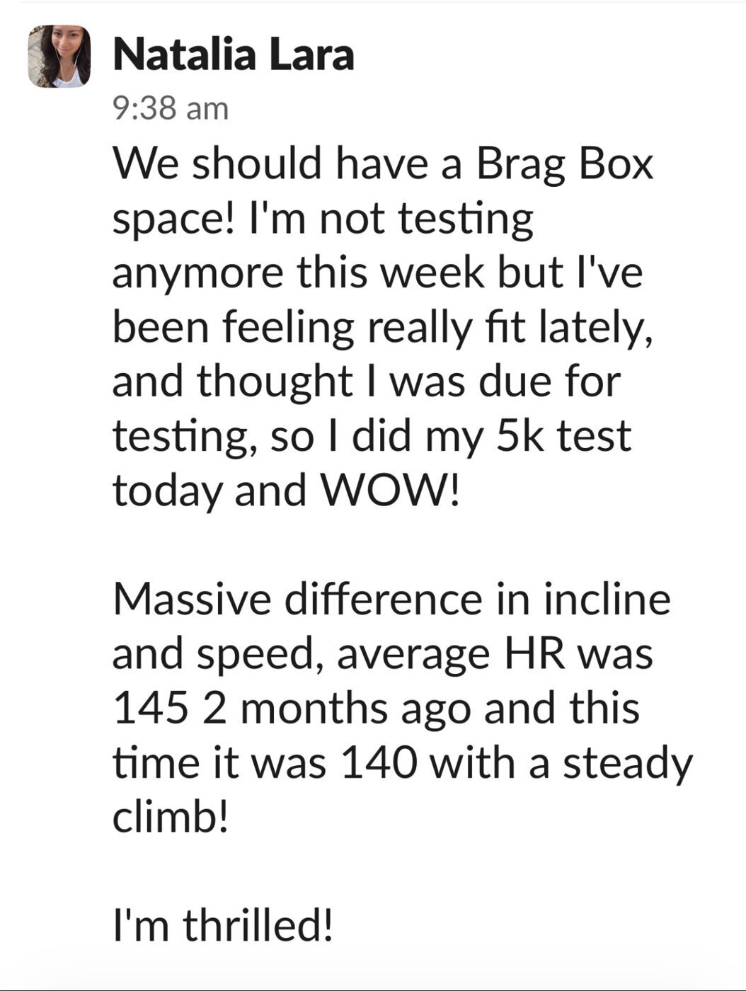 Natalia's 5k retest message: heart rate down from 145 to 140 at a steeper incline and faster speed