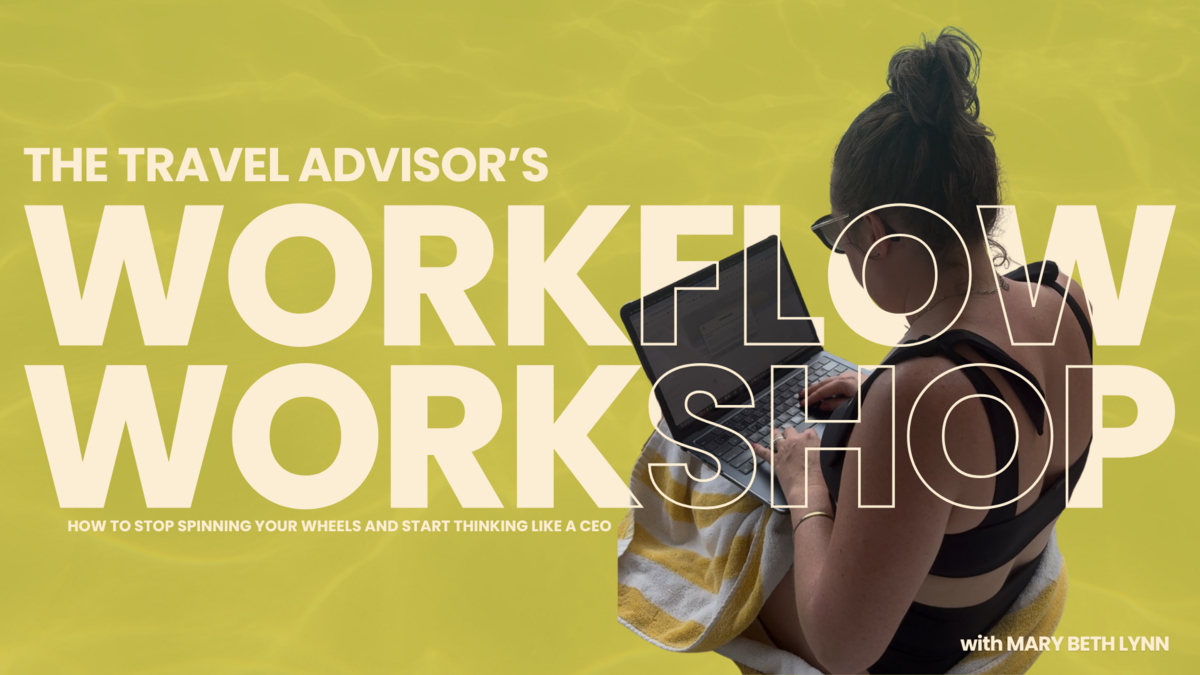 The Travel Advisor's Workflow Workshop