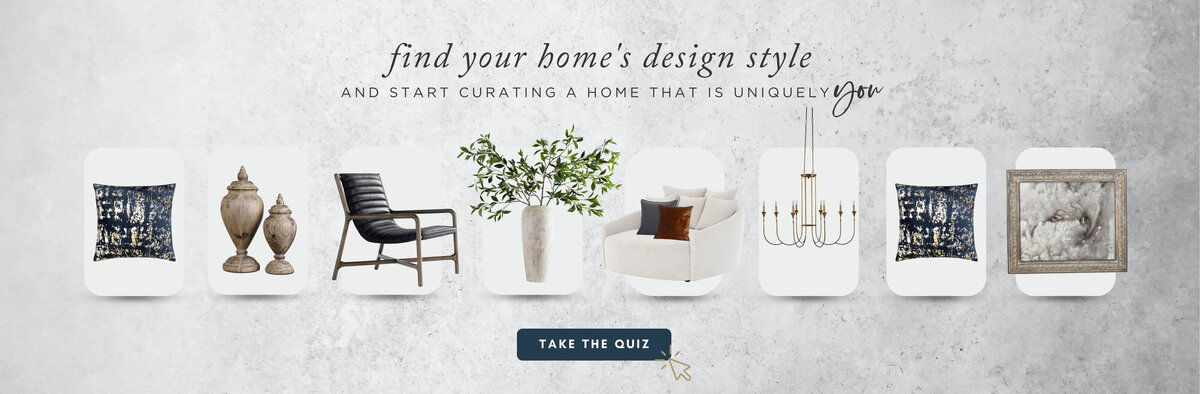 Find your home's design style and start curating a home that is uniquely you.